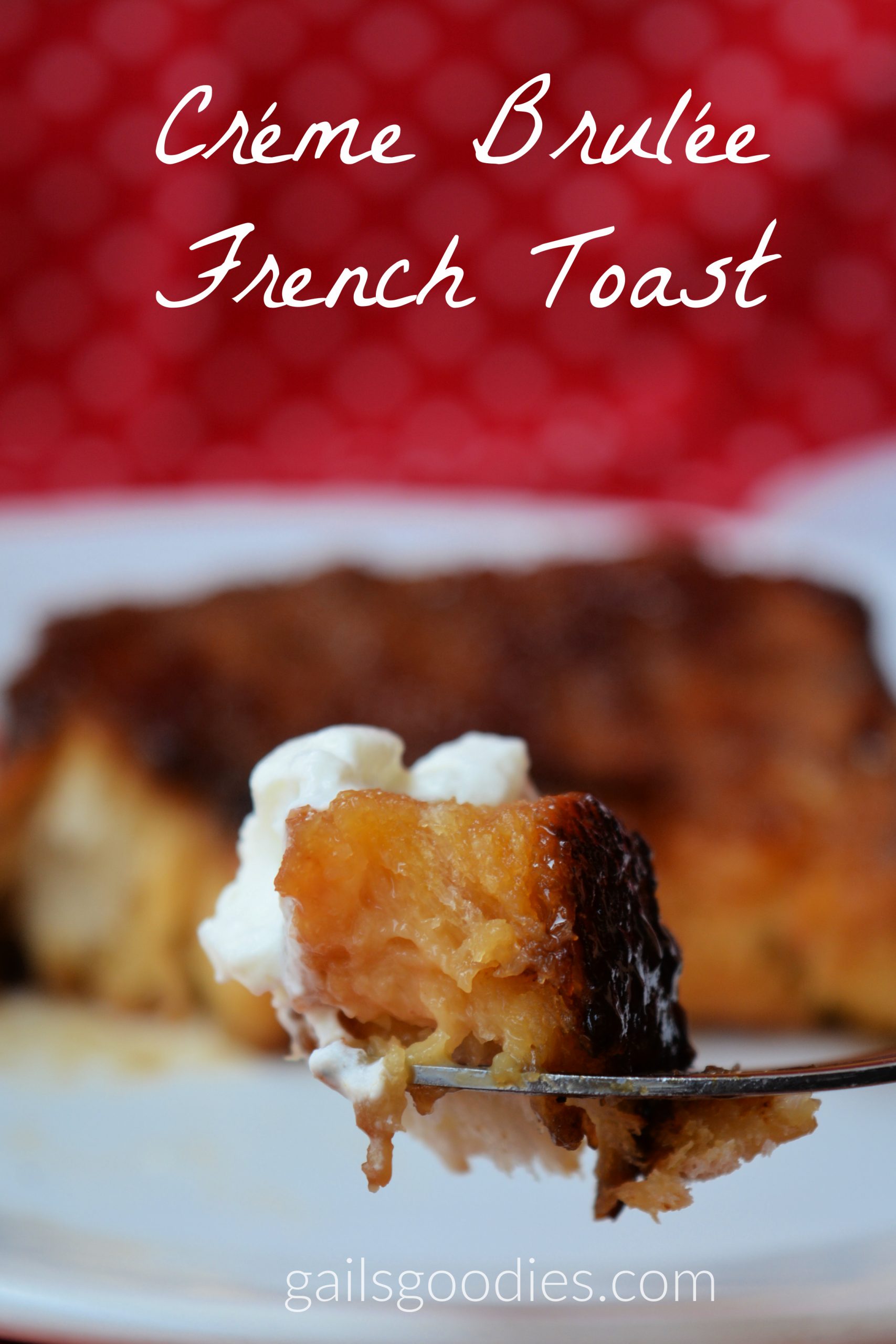 Crème Brulée French Toast Gail's Goodies